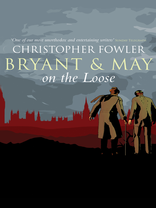 Title details for Bryant & May on the Loose by Christopher Fowler - Available